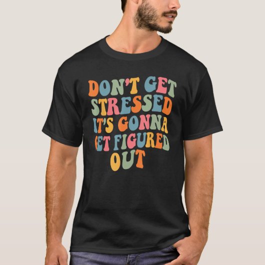 Don t Stress It Will Figure It Out Motivational Qu T-shirt (Voorkant)