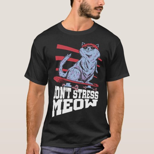 Don t Stress Meow Stress Awareness Month Skateboar T-shirt (Voorkant)