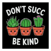 Don’t Succ, Be Kind – Cute Cactus Pun Perfect Poster (Voorkant)