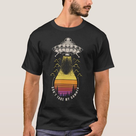 Don t Take My Summer Alien Abduction Area 51 Space T-shirt (Voorkant)
