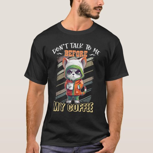 Don t Talk to Me Before My Coffee   Cat T-shirt (Voorkant)
