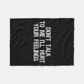 Don’t Talk To Me I’ll Hurt Your Feelings Funny Sar Fleece Deken (Voorkant (Horizontaal))