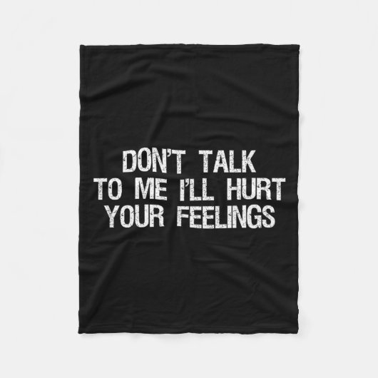 Don’t Talk To Me I’ll Hurt Your Feelings Funny Sar Fleece Deken (Voorkant)