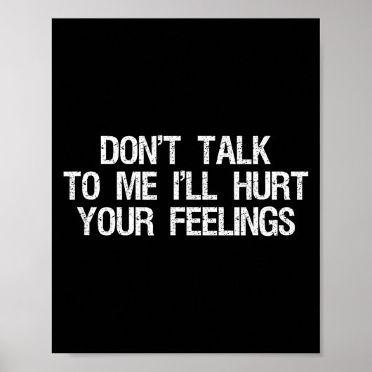 Don’t Talk To Me I’ll Hurt Your Feelings Funny Sar Poster (Voorkant)