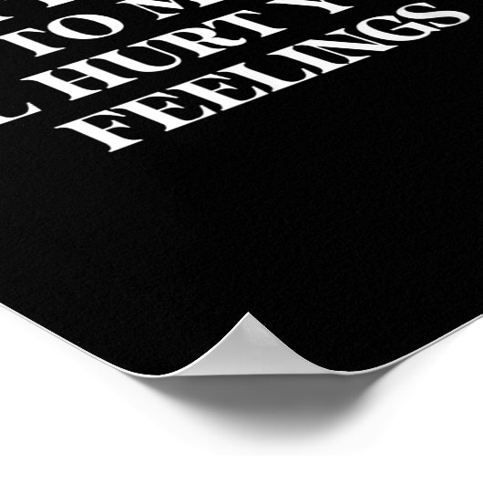 Don’t Talk To Me I’ll Hurt Your Feelings Sarcastic Poster (Hoek)