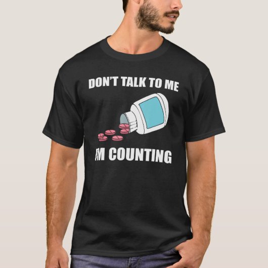 Don t Talk To Me I m Counting Pharmacy Technician T-shirt (Voorkant)