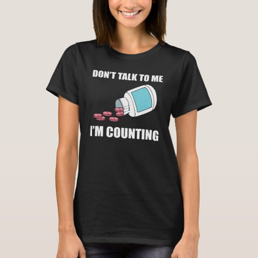 Don t Talk To Me I m Counting Pharmacy Technician T-shirt (Voorkant)
