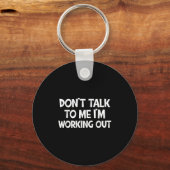 Don’t Talk To Me I’m Working Out Funny Gym Quote Sleutelhanger (Voorkant)