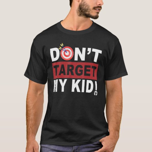Don t Target My Kid T-shirt (Voorkant)