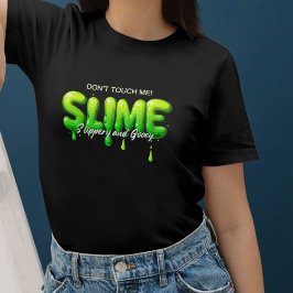 Don’t Touch Me - Slime für Humorvolle und Kreative T-shirt