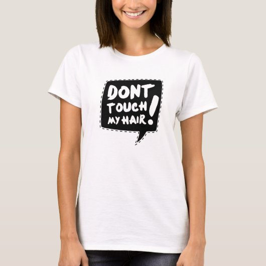 Don´t touch my hair t-shirt (Voorkant)