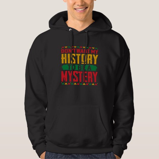 Don t Want My History To Be A Mystery Hoodie (Voorkant)