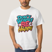 Don’t Worry Be Happy Graffiti T-Shirt (Voorkant)