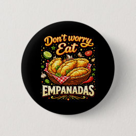 Don’t Worry, Eat Empanadas Ronde Button 5,7 Cm