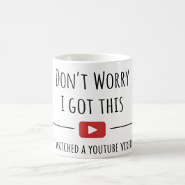 Don’t Worry I Got This – Funny YouTube Quote Mug Koffiemok