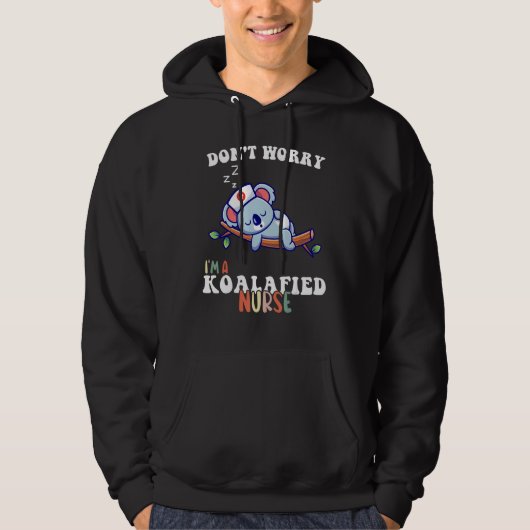 Don t Worry I m a Koalafied Nurse Sleeping Koala Hoodie (Voorkant)
