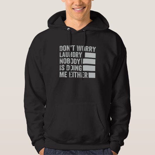 Don t Worry Laundry  Nobody Is Doing Me Either  2 Hoodie (Voorkant)