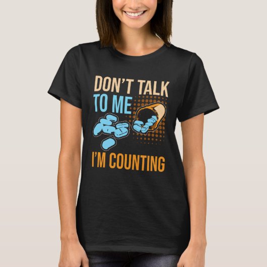 Don Talk To Me I m Counting Tablet Pharmacist T-shirt (Voorkant)