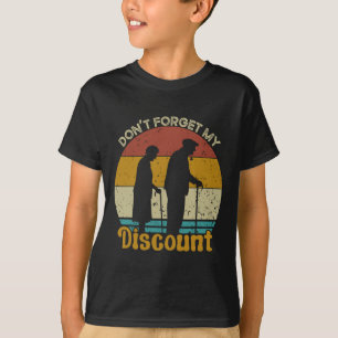 Don &# vergeet mijn korting grappige oude mensen  t-shirt