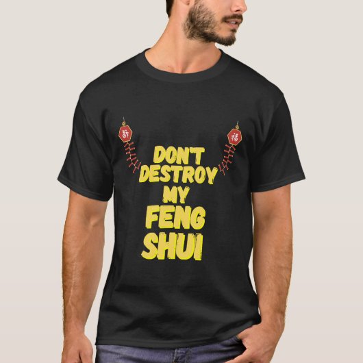 Don Vernietig mijn Feng Shui T-shirt (Voorkant)