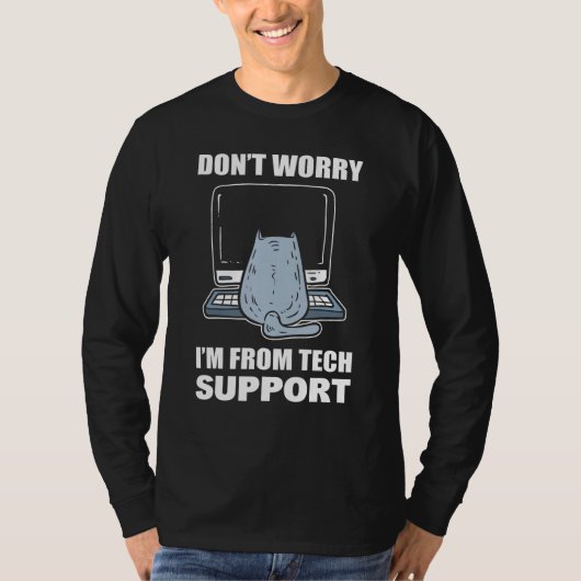 Don Worry I m From Tech Support Call Center Agent T-shirt (Voorkant)