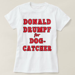 Donald Drumpf voor Dogcatcher Funny Trump Parody T-shirt