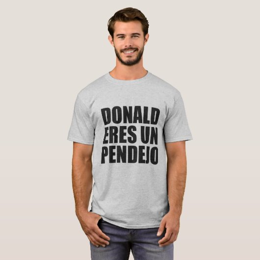 DONALD ERES UN PENDEJO T-SHIRT (Voorkant volledig)