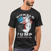Donald Pump Make America Strong Again T-shirt (Voorkant)