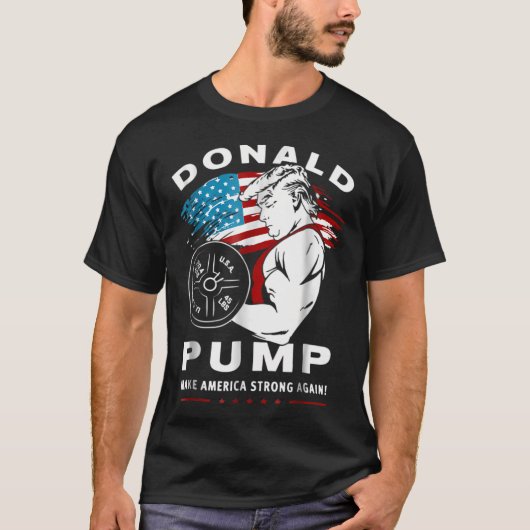 Donald Pump Make America Strong Again T-shirt (Voorkant)