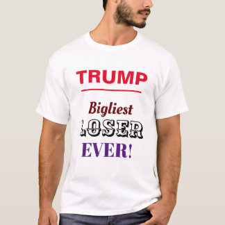 Donald Trump Biggest Loser T-shirt