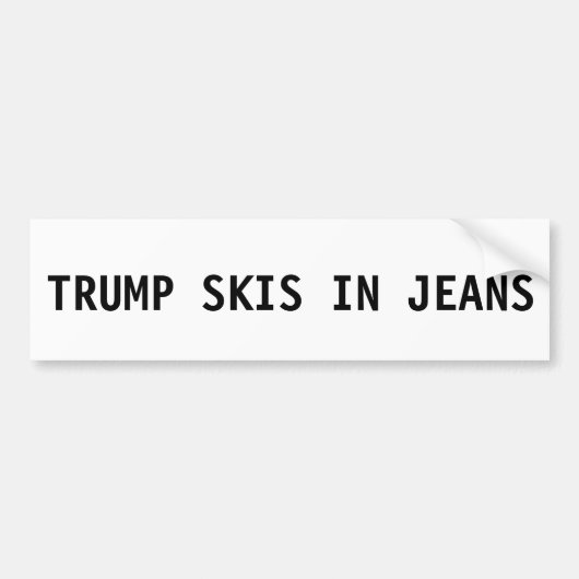Donald Trump Bumpersticker - Skis in Jeans (Voorkant)