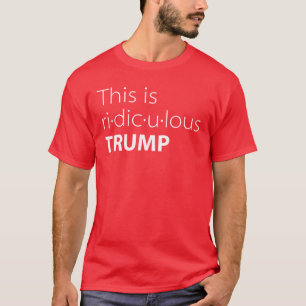 Donald Trump Citaat Dit Is Belachelijk T-Shirt