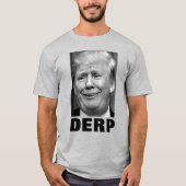 Donald Trump "DERP" (zwart-wit) T-shirt (Voorkant)