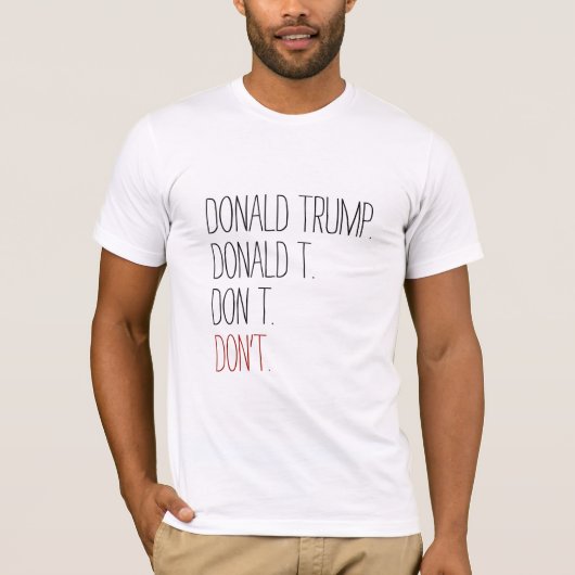Donald Trump - "Don't" T-Shirt (Voorkant)