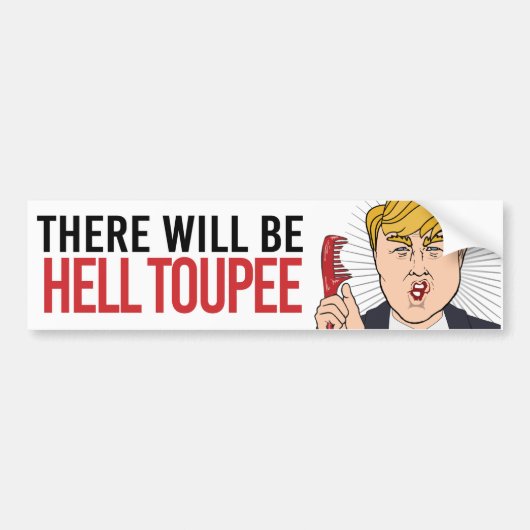 Donald Trump - Er komt een hel toupee - Liberaal Bumpersticker (Voorkant)