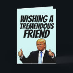 DONALD TRUMP FRIEND BIRTHDAY-KAARTEN FEESTDAGEN KAART<br><div class="desc">EEN TREMENDOUANEVRIEND EEN TREMENDOUS BIRTHDAY! WENSKAART</div>