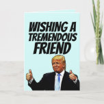 DONALD TRUMP FRIEND BIRTHDAY-KAARTEN FEESTDAGEN KAART<br><div class="desc">EEN TREMENDOUANEVRIEND EEN TREMENDOUS BIRTHDAY! WENSKAART</div>