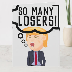 DONALD TRUMP FUNNY BIG BIRTHDAY KAART "LOSERS!"