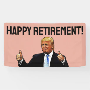 DONALD TRUMP HAPPY PENSIONERING PARTY BANNER