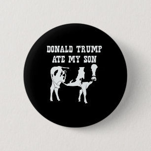 Donald Trump heeft mijn zoon opgegeten Ronde Button 5,7 Cm