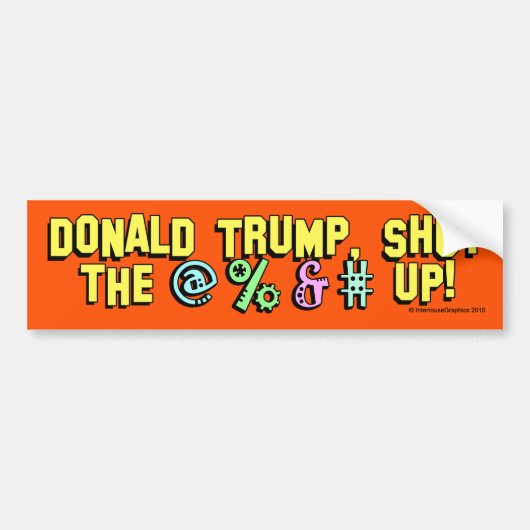 Donald Trump, hou de @% en # omhoog! Bumpersticker (Voorkant)