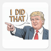 Donald Trump "I did that" Vierkante Sticker (Voorkant)