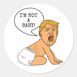 Donald Trump Ik ben geen Baby! Grappige Cartoon Ronde Sticker