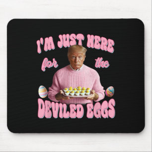 Donald Trump Ik ben hier alleen voor de gevulde ei Muismat