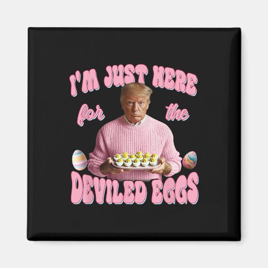 Donald Trump Ik ben hier gewoon voor de deviled eg Magneet (Voorkant)
