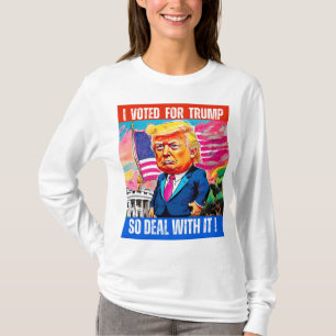 DONALD TRUMP - IK HEB OP TRUMP GESTEMD, DUS GA ERM T-SHIRT