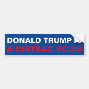 DONALD TRUMP IS EEN DIRTBAGSCUM BUMPERSTICKER