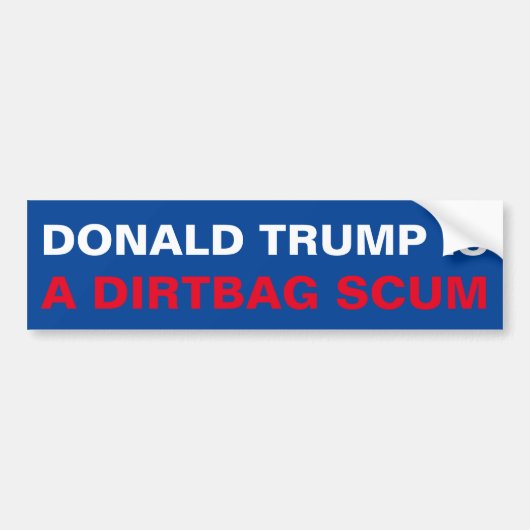 DONALD TRUMP IS EEN DIRTBAGSCUM BUMPERSTICKER (Voorkant)