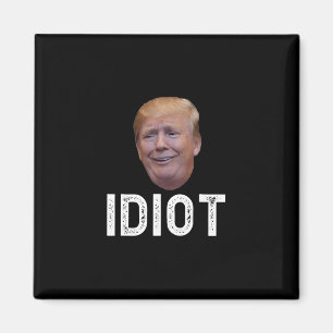 Donald Trump is een idioot Magneet