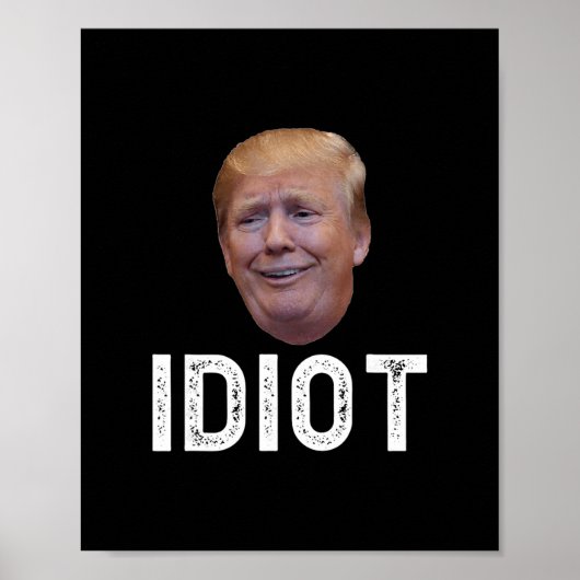 Donald Trump is een idioot Poster (Voorkant)